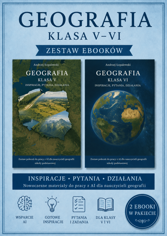 Geografia – klasa V - VI. Inspiracje, pytania, działania. Zestaw poleceń do pracy z AI dla nauczycieli geografii