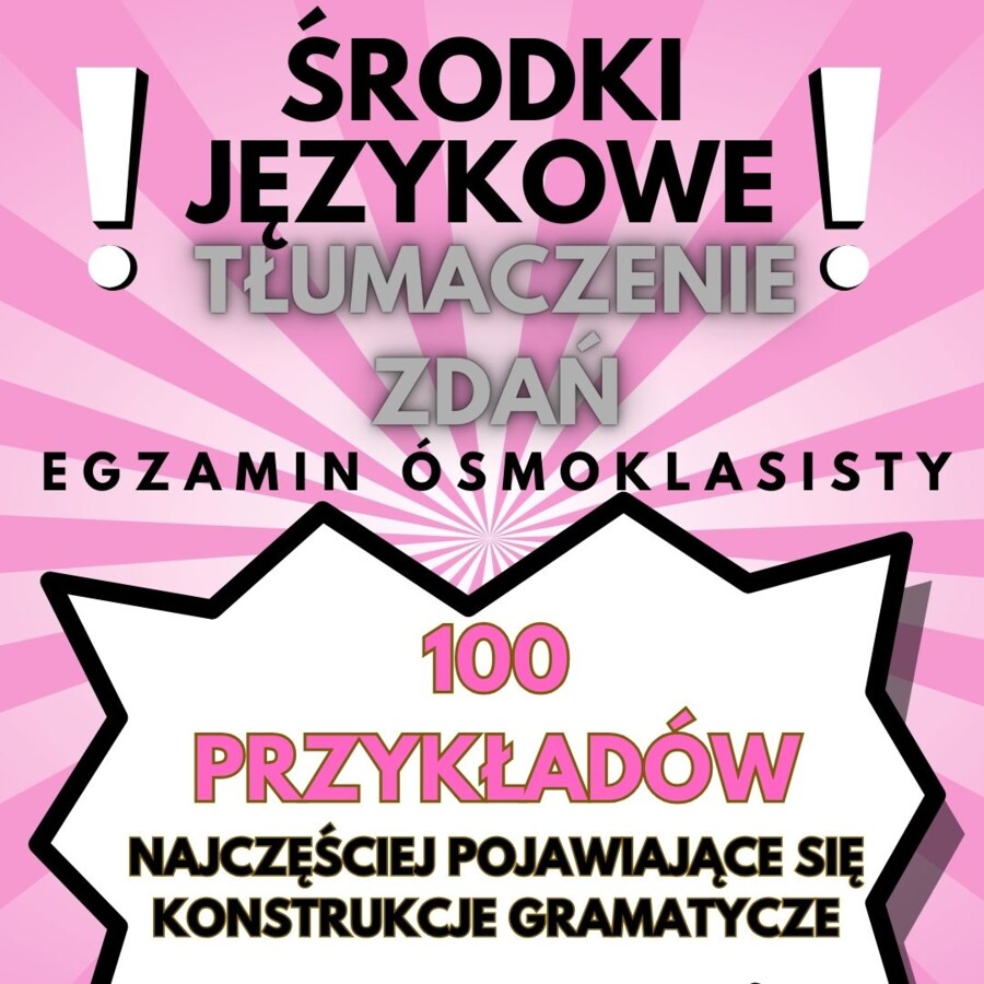 E8, EGZAMIN ÓSMOKLASISTY - POWTÓRKI PRZED EGZAMINEM, TŁUMACZENIA ZDAŃ, TŁUMACZENIA FRAGMENTÓW ZDAŃ, ZADANIE 13, USE OF ENGLISH, ŚRODKI JĘZYKOWE, GRAMATYKA, SŁOWNICTWO
