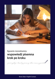 Egzamin ósmoklasisty: wypowiedź pisemna krok po kroku - pomysły i karty pracy dla nauczycieli