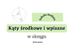 Kąty środkowe i wpisane - szkoła średnia :-)