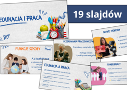 Prezentacja multimedialna- EDUKACJA I PRACA (WOS), zgodna z podstawą programową, możliwość edycji