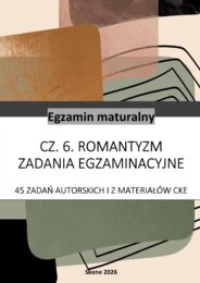 Romantyzm. Matura. 45 zadań autorskich i z materiałów CKE