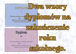 Dyplomy na zakończenie roku szkolnego/ dwa wzory/ dyplom/ koniec roku/ uniwersalne