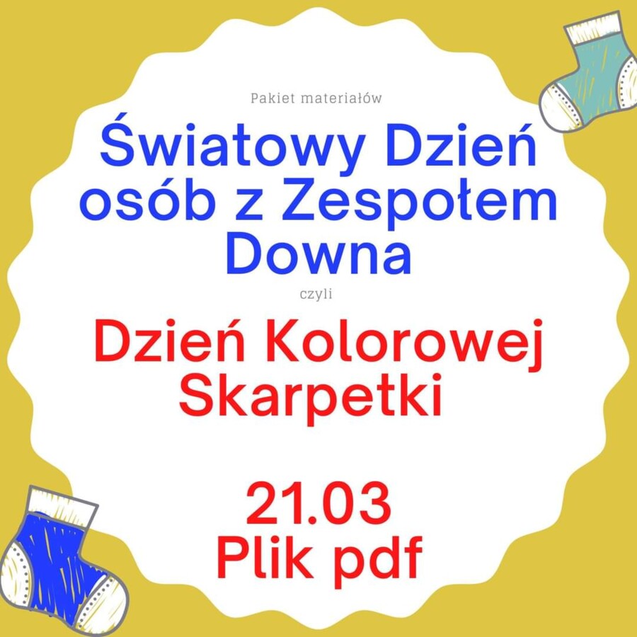 PAKIET MATERIAŁÓW NA DZIEŃ OSÓB Z ZESPOŁEM DOWNA - DZIEŃ KOLOROWEJ SKARPETKI PDF