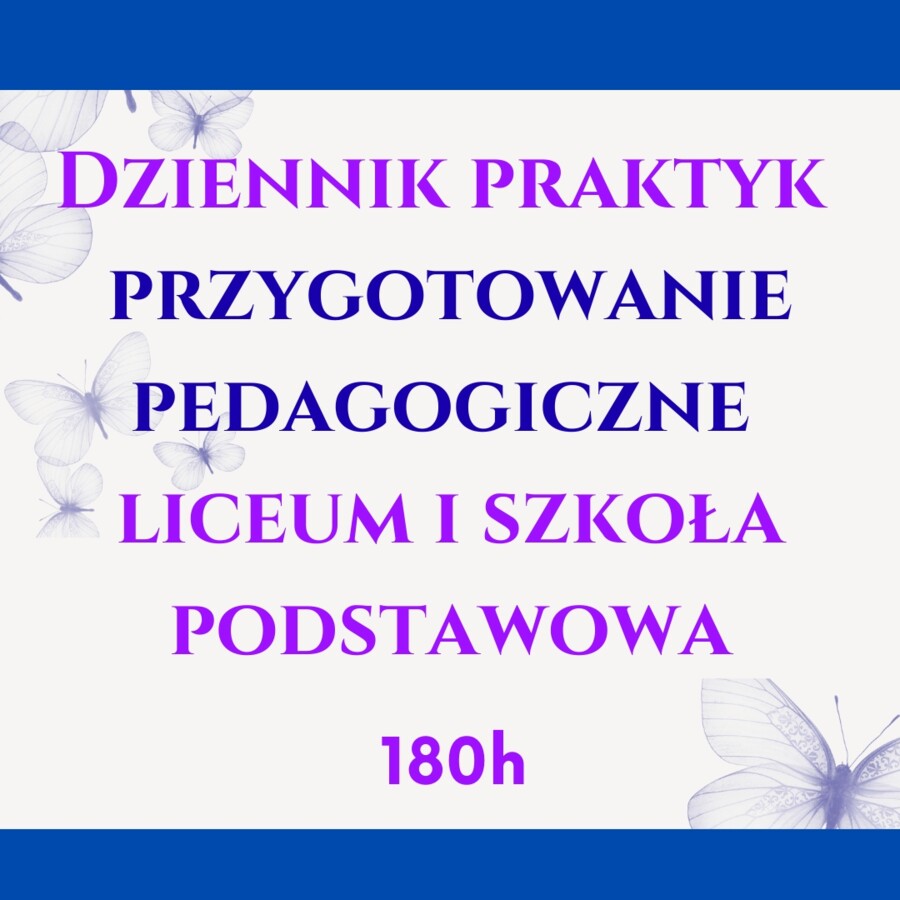 Dziennik praktyk przygotowanie pedagogiczne. liceum i szkoła podstawowa 180 h