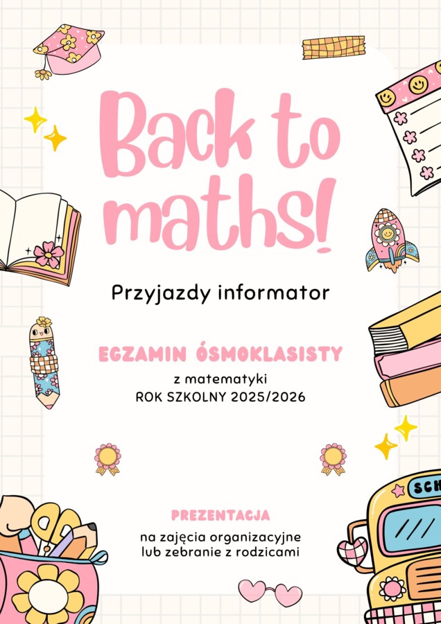 Back to maths! - omówienie egzaminu ósmoklasisty w przystępnej dla uczniów formie