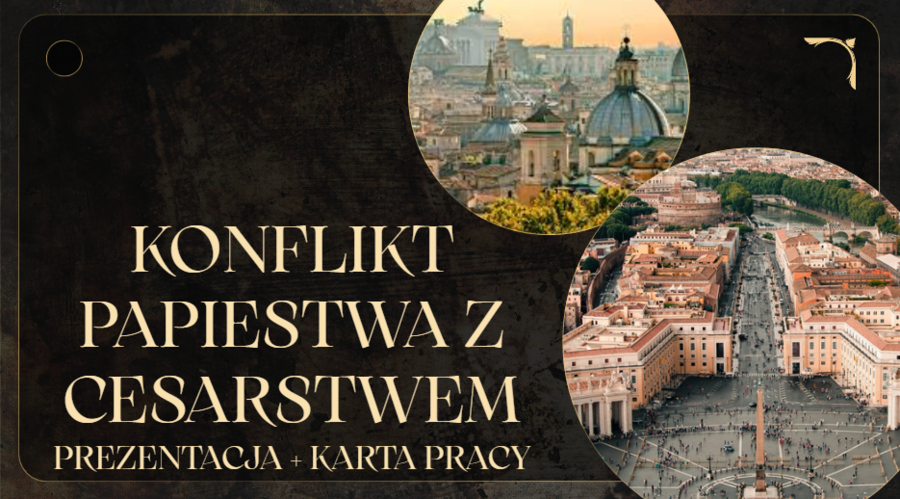 "Konflikt papiestwa z cesarstwem" - prezentacja + karta pracy