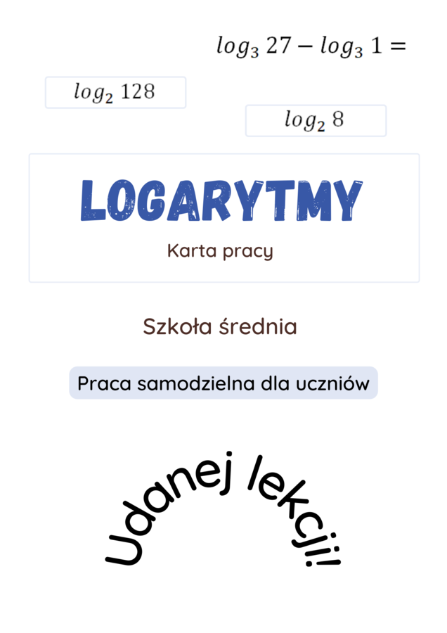 Logarytmy. Karta pracy dla szkoły średniej :)