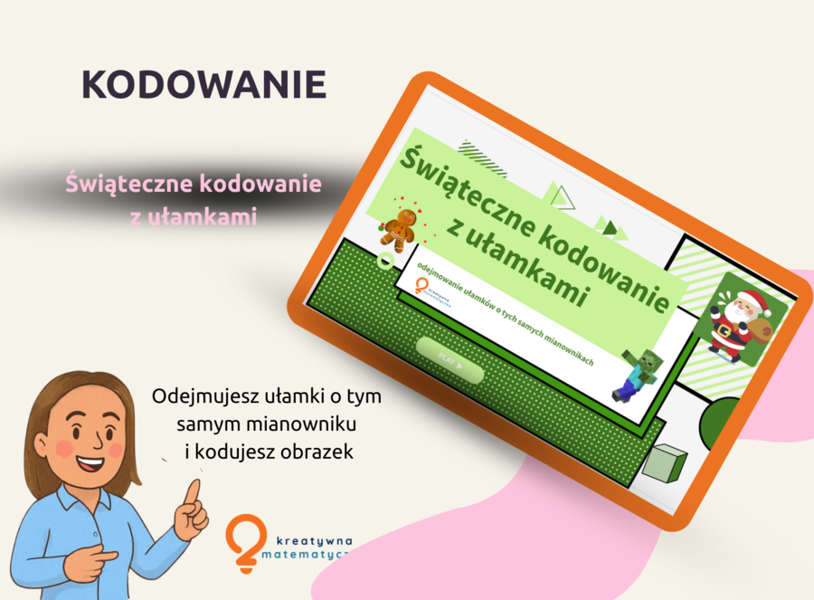 Świąteczne kodowanie z ułamkami. Odejmowanie ułamków o tych samych mianownikach. Matematyka kl. 4-6. zajęcia wyrównawcze, zastępstwo. Lekcja świąteczna. Kodowanie w zeszycie lub Minecrafcie.