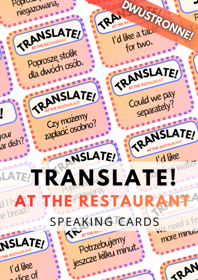 TRANSLATE! AT THE RESTAURANT - zestaw 140 DWUSTRONNYCH kart - karty - fiszki - speaking - wakacje  - food - ordering food - w restauracji - jedzenie - zamawianie jedzenia  - na wakacjach - w podróży - do wydrukowania - do zalaminowania - .pdf