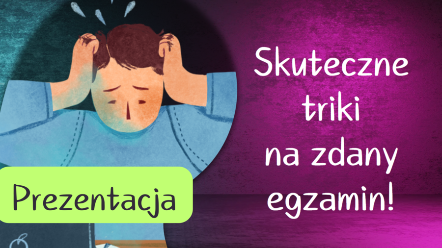 Matura/Egzamin ósmoklasisty - Prezentacja na godzinę wychowawczą - Skuteczne triki na zdany egzamin - jak przygotować się do egzaminu - Pomysł na godzinę wychowawczą