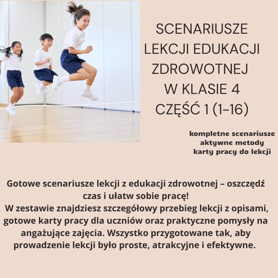 Scenariusze edukacja zdrowotna klasa 4 część 1 (lekcje 1-16) na podstawie programu proponowanego przez MEN HOLISTYCZNA EDUKACJA PROZDROWOTNA W SZKOLE PODSTAWOWEJ – CIAŁO, UMYSŁ, DUCH. Program nauczania edukacji zdrowotnej dla klas IV-VIII szkoły podstawo