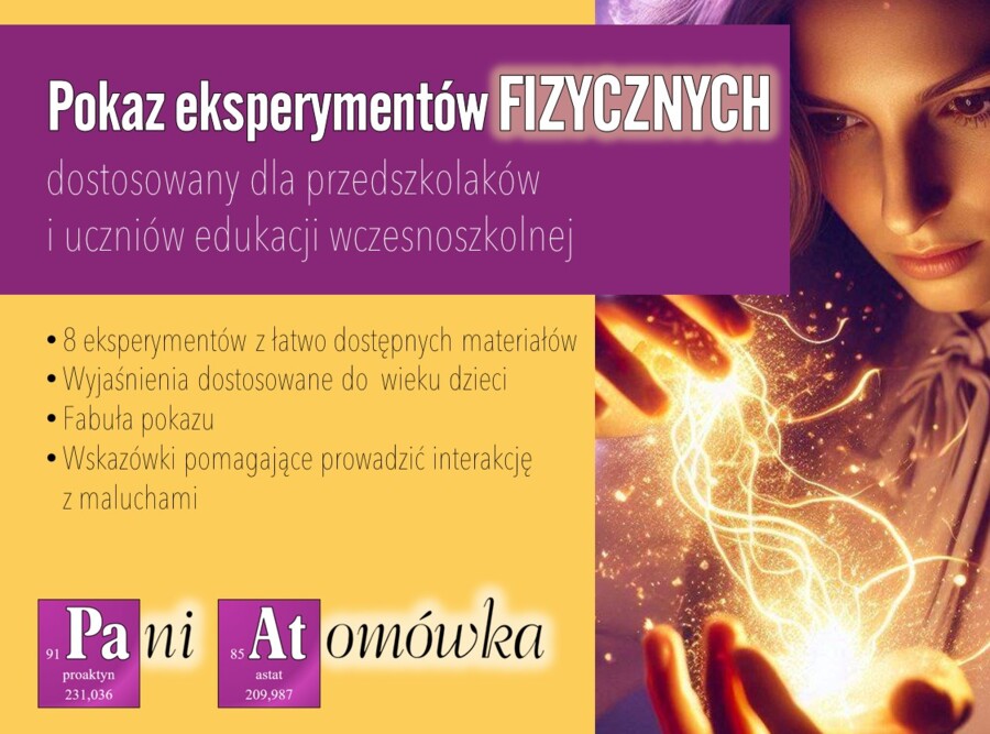 Fizyka. Przedszkole. Klasa 1,2,3. Eksperymenty. Doświadczenia. Pokaz. Dni otwarte. Festyn szkolny. Święto fizyka. Pani Atomówka KIDS.
