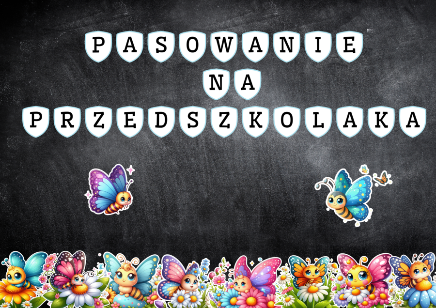 PASOWANIE NA PRZEDSZKOLAKA - GRUPA MOTYLKI