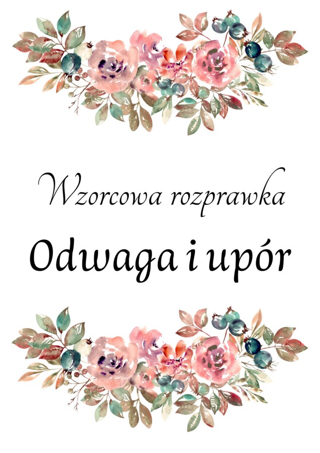 Wzorcowa rozprawka - hit! Czy odwaga i upór pomagają w osiągnięciu życiowego celu?