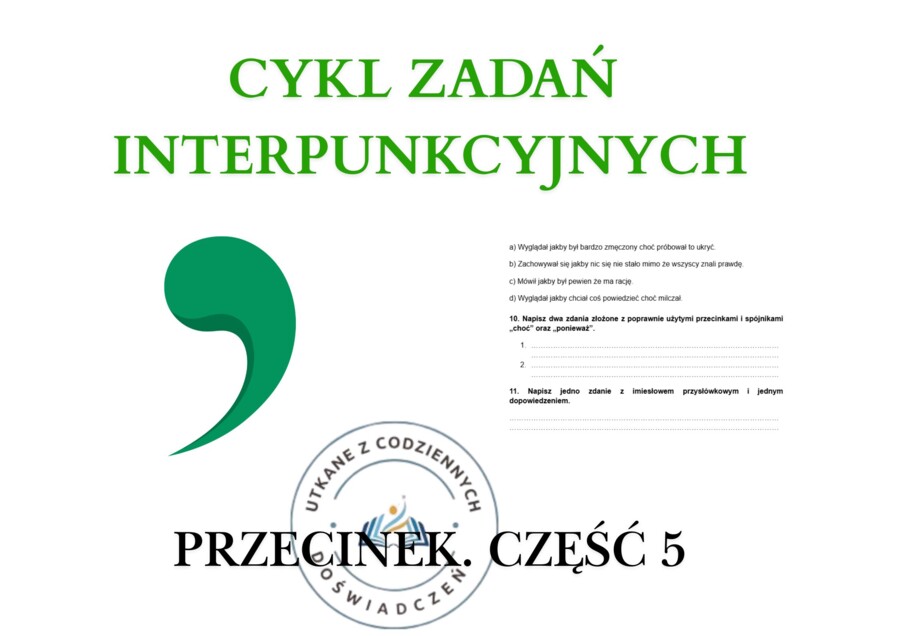 CYKL ZADAŃ INTERPUNKCYJNYCH - PRZECINEK. Część 5
