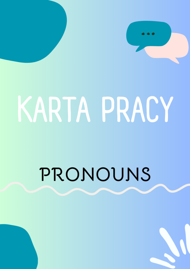 Pronouns/ Zaimki/ Subject Pronoun/ Object Pronoun/ Possessive Adjectives/ Possessive Pronoun/ Reflexive Pronoun/ Worksheet/ Zestaw zadań/ Teoria i Praktyka/ Teoria/ Theory/ Zadania/ Pakiet/ Karta pracy/ Gramatyka/ Grammar/ English Grammar/ Matura/ SP/ SP