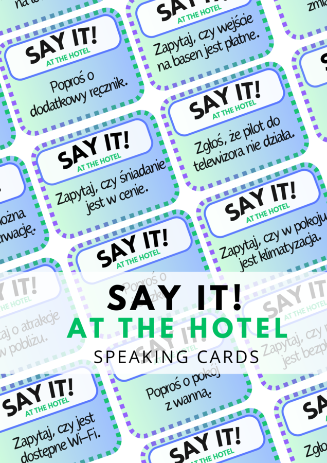 SAY IT! AT THE HOTEL – 80 speaking cards – angielski w hotelu - na wakacjach – karty do speakingu – lato – wakacje – wakacyjny speaking – młodzieź – dla dorosłych – mówienie –angielski