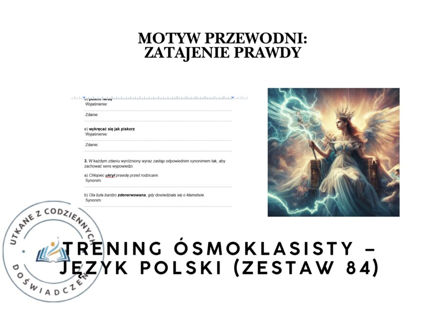 Trening ósmoklasisty – język polski (zestaw 84) . Motyw przewodni: ZATAJENIE PRAWDY