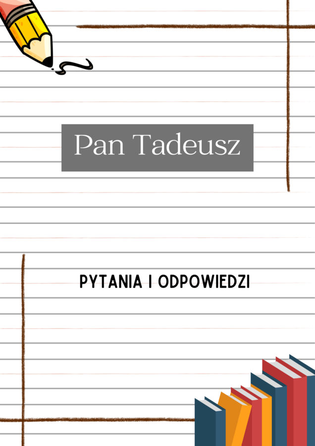 Pan Tadeusz – Adam Mickiewicz - Pytania i Odpowiedzi |Karty do lektury