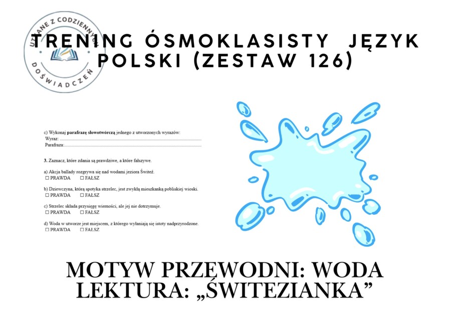 Trening ósmoklasisty – język polski (zestaw 126). Motyw przewodni: WODA.  Lektura: „Świtezianka”