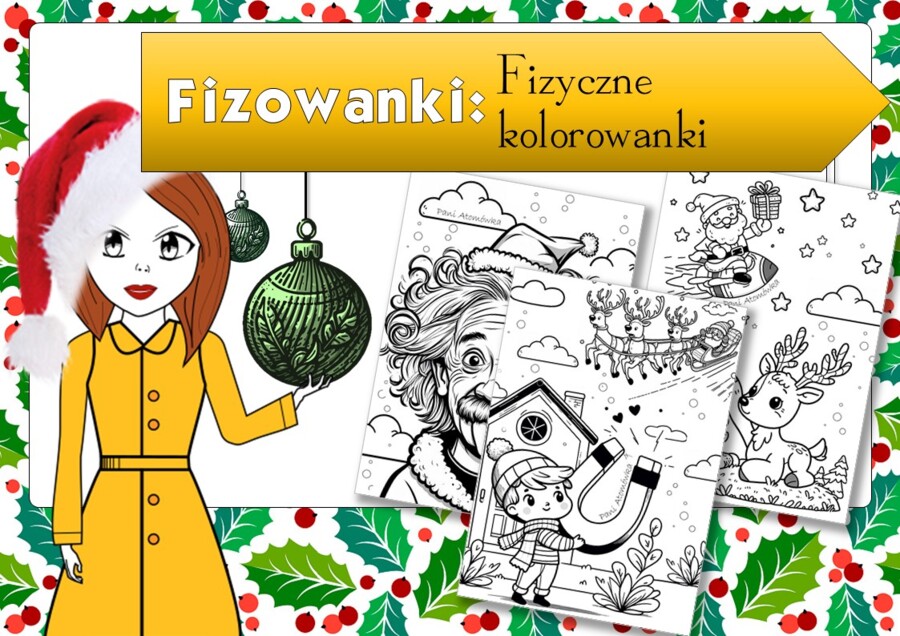 Fizyka. Fizowanki. Fizyczne kolorowanki z klimatem Świąt Bożego Narodzenia. Zastępstwo. Święta. Christmas. Pani Atomówka KIDS.