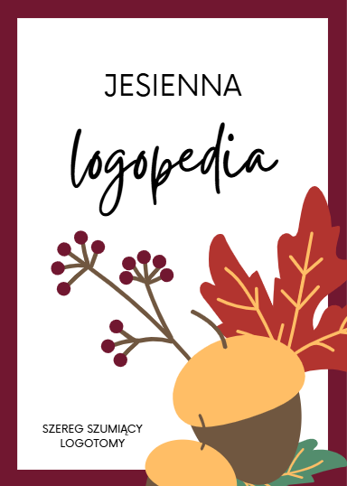 Jesienna logopedia – ćwiczenia logopedyczne z logotomami dla szeregu szumiącego (sz, ż, cz, dż)
