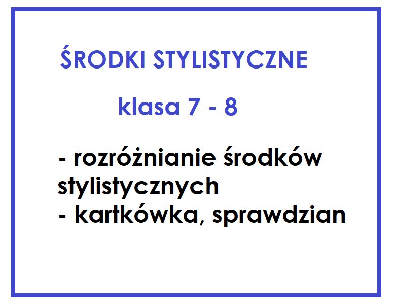 Środki stylistyczne - rozróżnianie - kl. 7-8