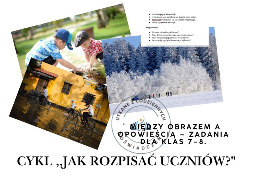 Między obrazem a opowieścią – zadania dla klas 7–8. Cykl ,,Jak rozpisać uczniów?"