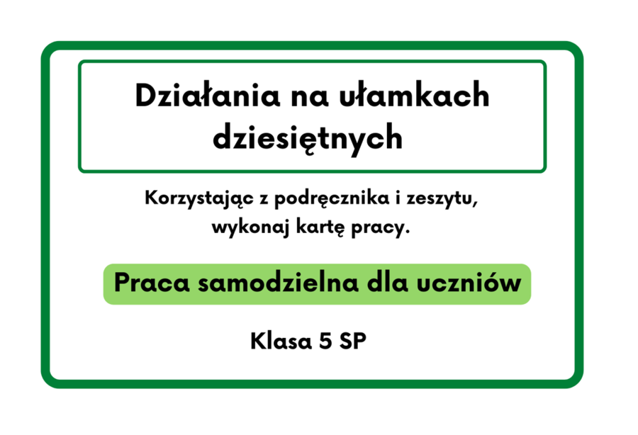 Działania na ułamkach dziesiętnych. Karta pracy. Klasa 5 :)