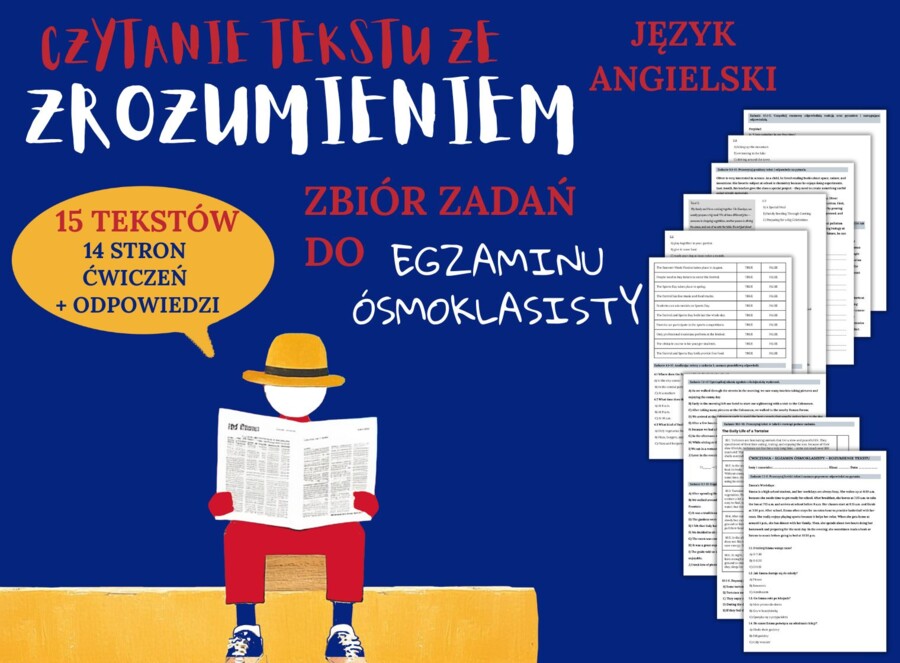 CZYTANIE ZE ZROZUMIENIEM – E8 – Zbiór zadań do egzaminu ósmoklasisty z języka angielskiego. Poziom A2/A2+ – uzupełnienie luk w tekstach, prawda/fałsz, uporządkowywanie zdarzeń, zrozumienie kontekstu zdania