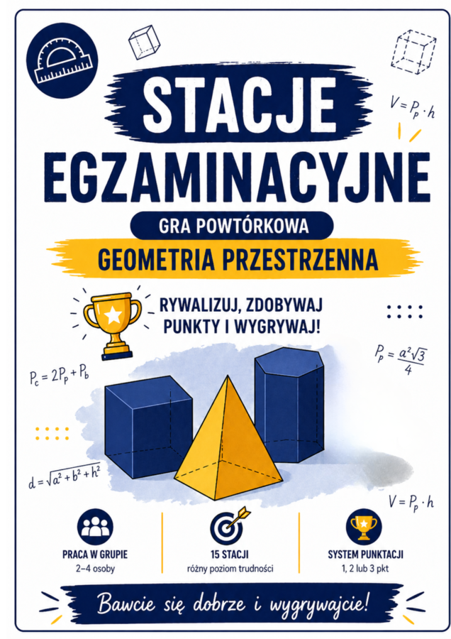 Stacje egzaminacyjne – geometria przestrzenna- bryły (graniastosłupy i ostrosłupy-odcinki, pole powierzchni całkowitej, objętość, pojemność) | sztafeta matematyczna –  (kl. 7–8)