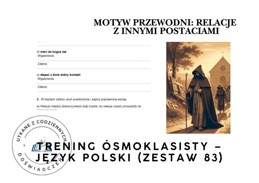 Trening ósmoklasisty – język polski (zestaw 83).  Motyw przewodni: RELACJE Z INNYMI POSTACIAMI