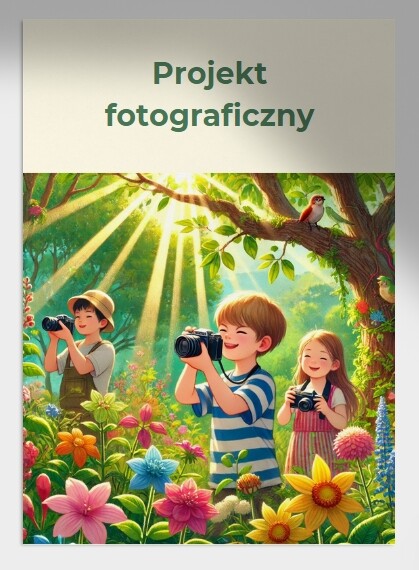 Projekt fotograficzny. "Przyroda w moim otoczeniu".