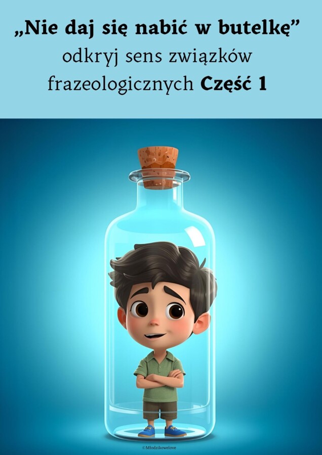 Nie daj się nabić w butelkę - odkryj sens związków frazeologicznych część 1