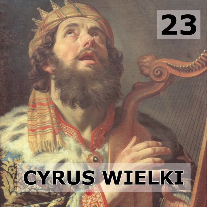 Historie biblijne: 23 - Cyrus Wielki