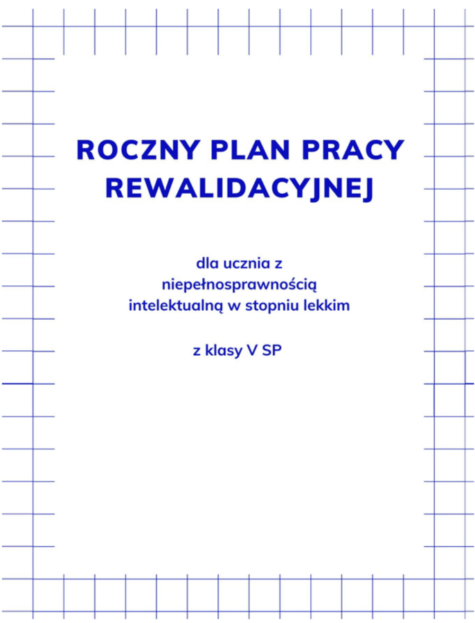 Roczny plan pracy rewalidacyjnej dla ucznia z niepełnosprawnością intelektualną w stopniu lekkim V klasa SP