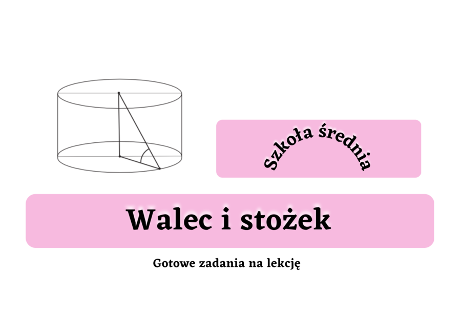 Walec, stożek - gotowe zadania maturalne