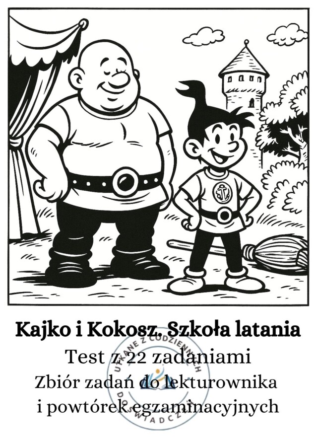 Kajko i Kokosz. Szkoła latania Test z 22 zadaniami z kluczem odpowiedzi. Zbiór zadań do lekturownika i powtórek egzaminacyjnych