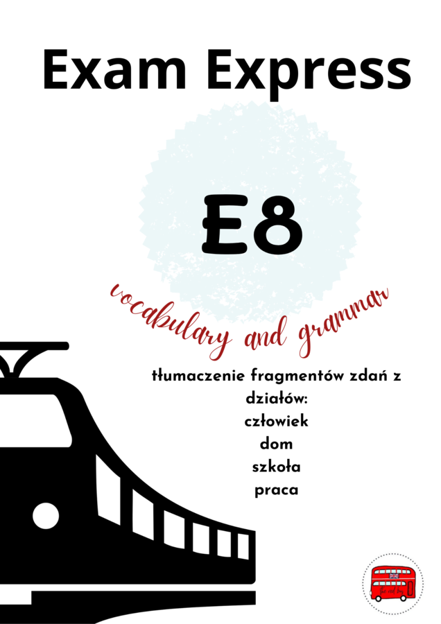 E8- Człowiek,Dom, Szkoła, Praca- tłumaczenie fragmentów zdań- słownictwo i gramatyka