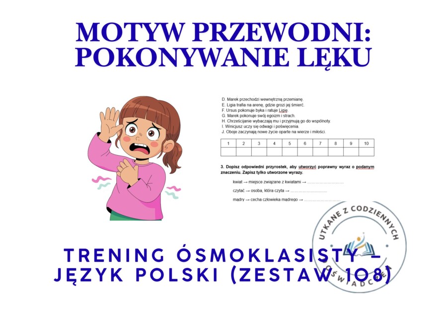 Trening ósmoklasisty – język polski (zestaw 108) Motyw przewodni: POKONYWANIE LĘKU