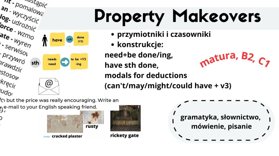 Dział DOM, REMONTY, matura, matura rozszerzona, B2/c1, need to be done/ing, have sth done, modals for deduction, grammar, vocabulary, speaking, writing