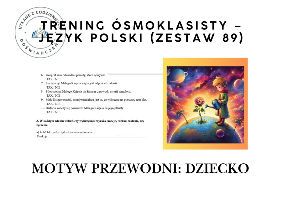 Trening ósmoklasisty – język polski (zestaw 89). Motyw przewodni: DZIECKO. Lektura ,,Mały Książę"