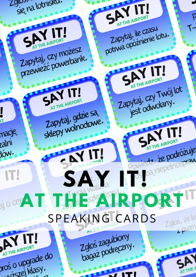SAY IT! AT THE AIRPORT – 80 speaking cards – angielski na lotnisku – karty do speakingu – lato – wakacje – wakacyjny speaking – młodzieź – dla dorosłych – mówienie –angielski