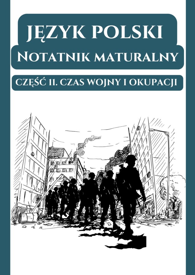 📒Notatnik maturalny – Czas wojny i okupacji (wprowadzenie, Proszę państwa do gazu, Inny świat, Zdążyć przed Panem Bogiem)