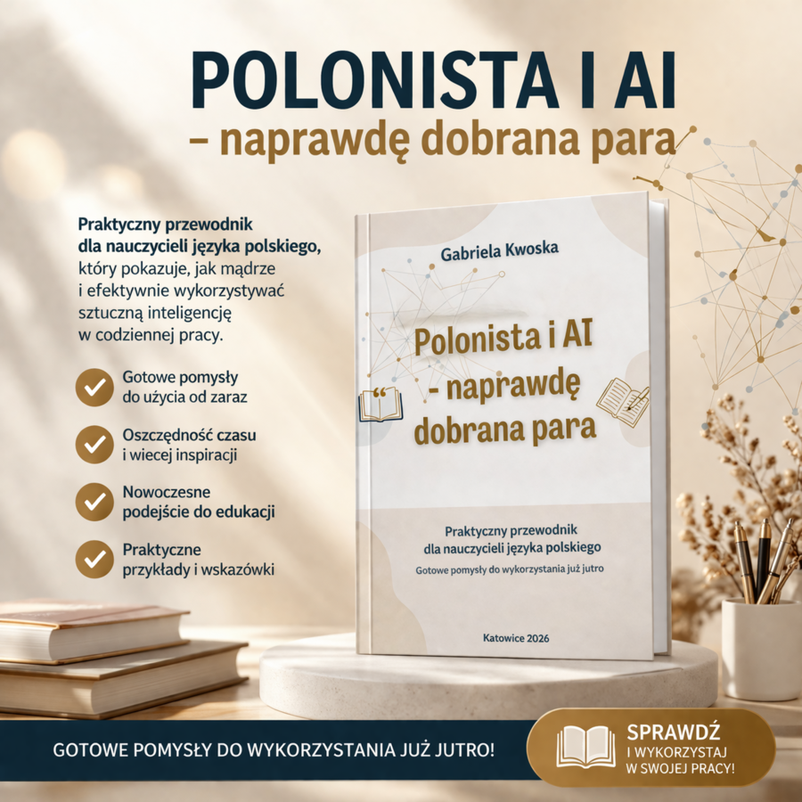 Polonista i AI -  przewodnik dla nauczyciela | scenariusze lekcji, prompty, wypracowania