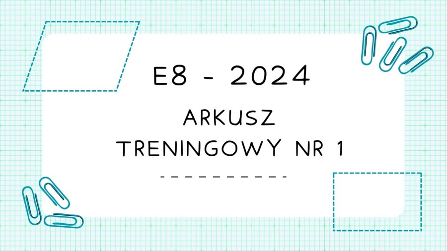 EGZAMIN ÓSMOKLASISTY Z MATEMATYKI 2024 - ARKUSZ NR 1