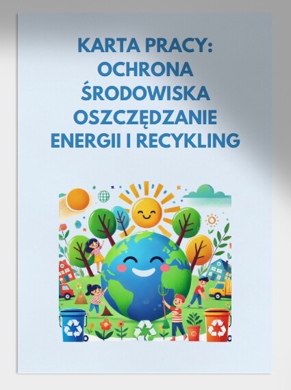 Karty pracy / ćwiczenia. Jak możemy oszczędzać energię w szkole? Recykling butelki plastikowej.