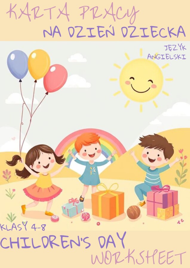 KARTA PRACY NA DZIEŃ DZIECKA – CHILDREN’S DAY WORKSHEET, KLASY 4-8 SZKOŁY PODSTAWOWEJ- QUIZ - DZIEŃ DZIECKA W RÓŻNYCH KRAJACH, WYKREŚLANKA, OPISZ SWÓJ WYMARZONY DZIEŃ DZIECKA + ODPOWIEDZI
