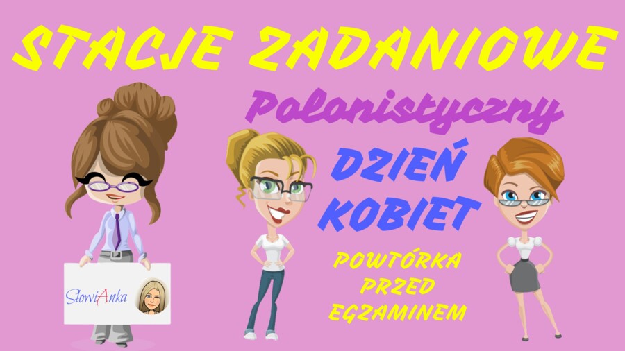 Polonistyczne stacje zadaniowe DZIEŃ KOBIET - powtórka przed E8